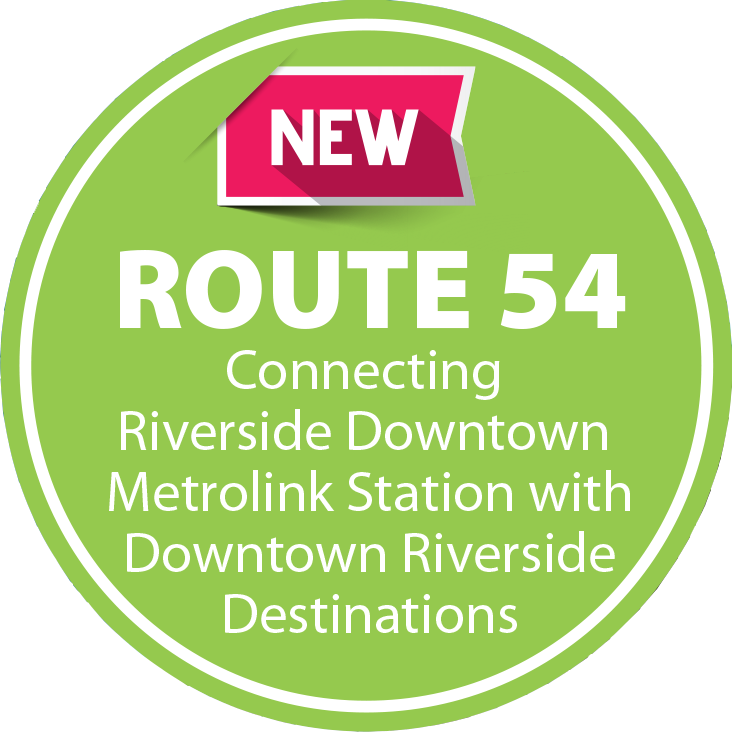 New Route 54 connecting Riverside downtown Metrolink station with downtown Riverside destinations.